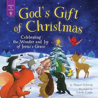 GOD'S GIFT OF CHRISTMAS:  CELEBRATING THE WONDER AND JOY OF JESUS'S GRACE